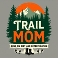 Trail Mom Hoodie | Runs On Dirt And Determination Runner Gift